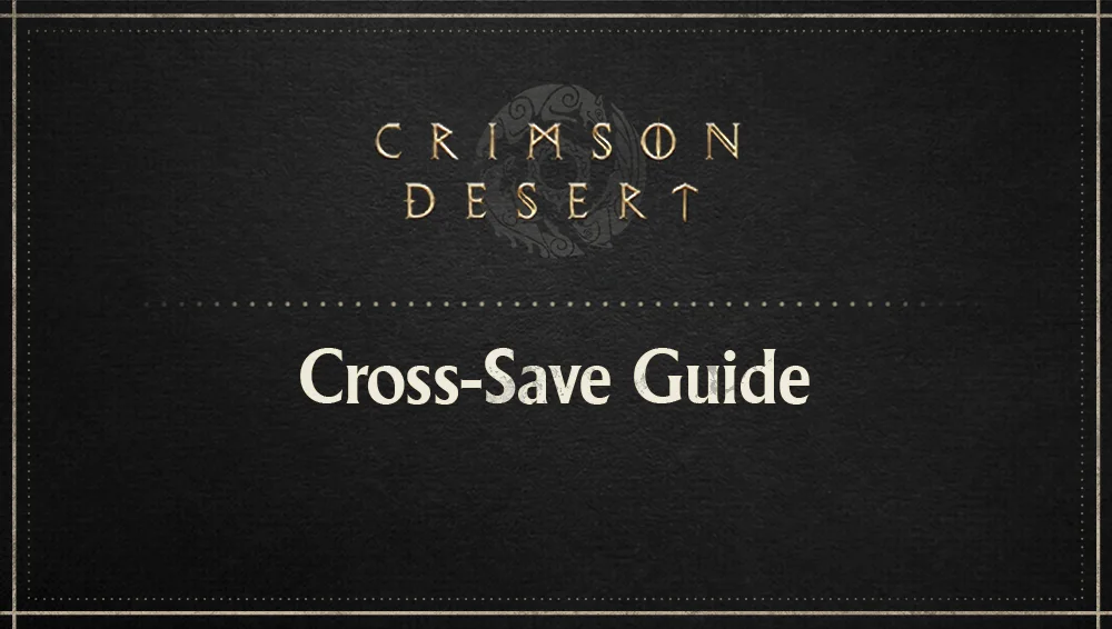 Crimson Desert Cross-Save Guide: PS5, Xbox, Steam & Epic Setup Crimson Desert Cross-Save Guide: PS5, Xbox, Steam & Epic Setup